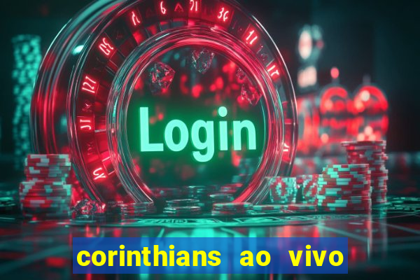 corinthians ao vivo multi canais